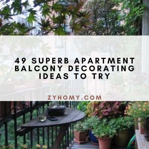 49 Superb Apartment Balcony Decorating Ideas To Try