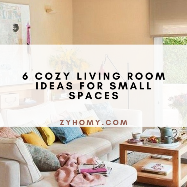 6 cozy living room ideas for small spaces