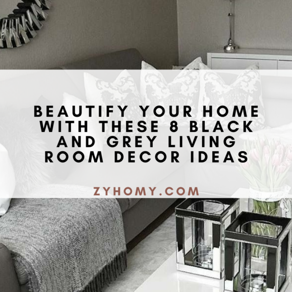 Beautify your home with these 8 black and grey living room decor ideas