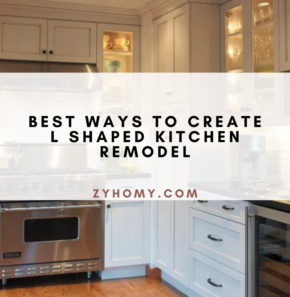 Best ways to create l shaped kitchen remodel