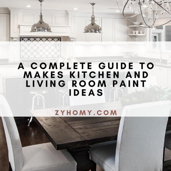 A Complete Guide To Makes Kitchen And Living Room Paint Ideas