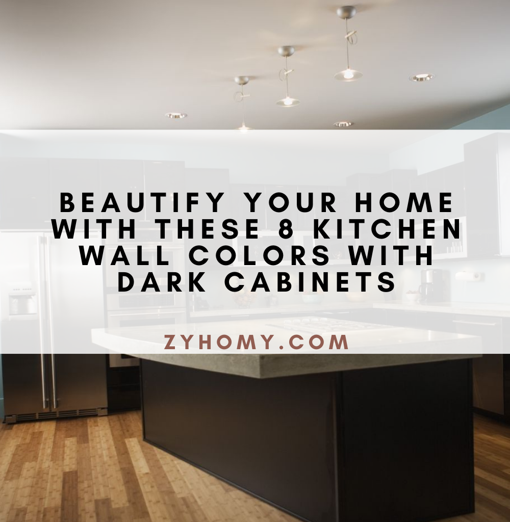 Beautify your home with these 8 kitchen wall colors with dark cabinets