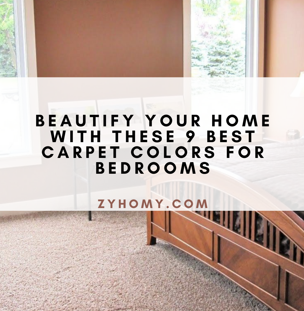 Beautify your home with these 9 best carpet colors for bedrooms