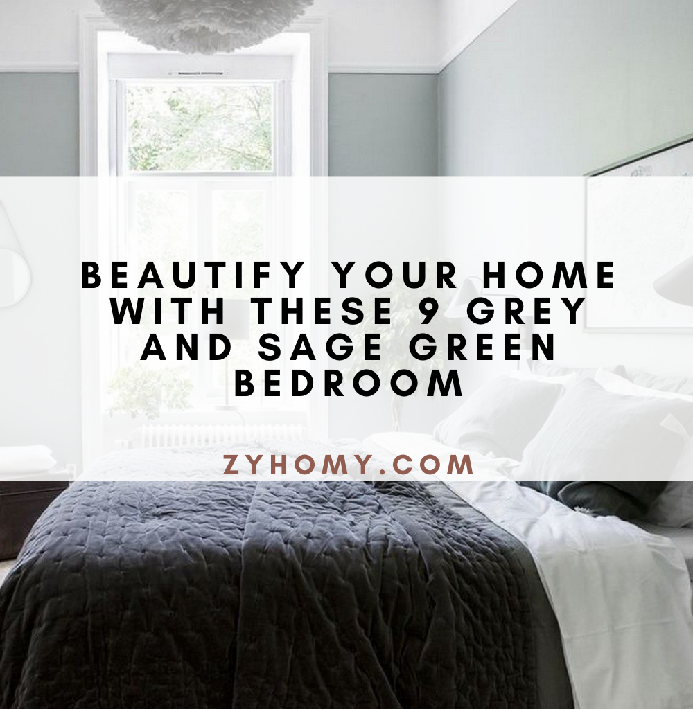 Beautify your home with these 9 grey and sage green bedroom