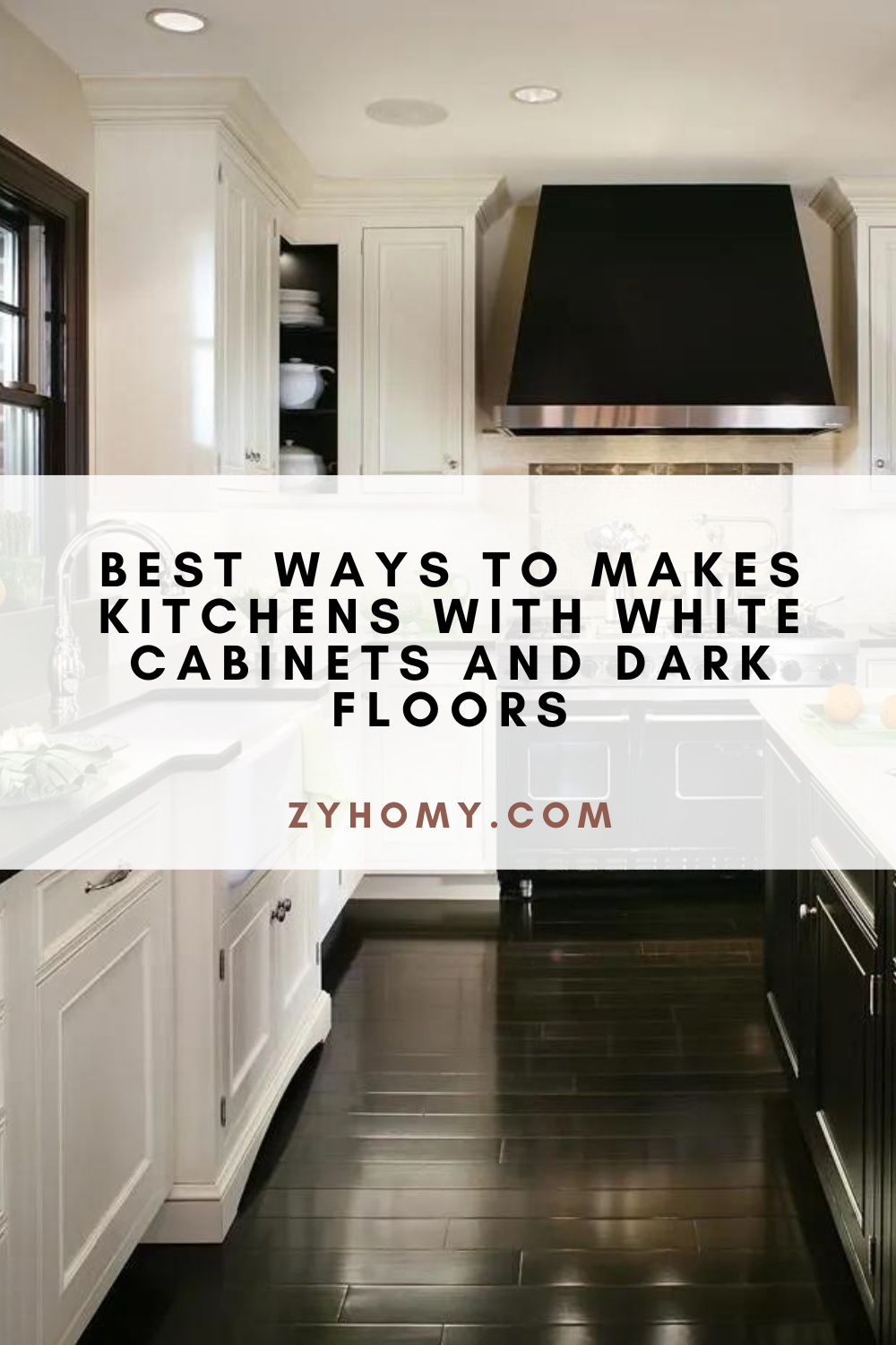 Best Ways To Makes Kitchens With White Cabinets And Dark Floors