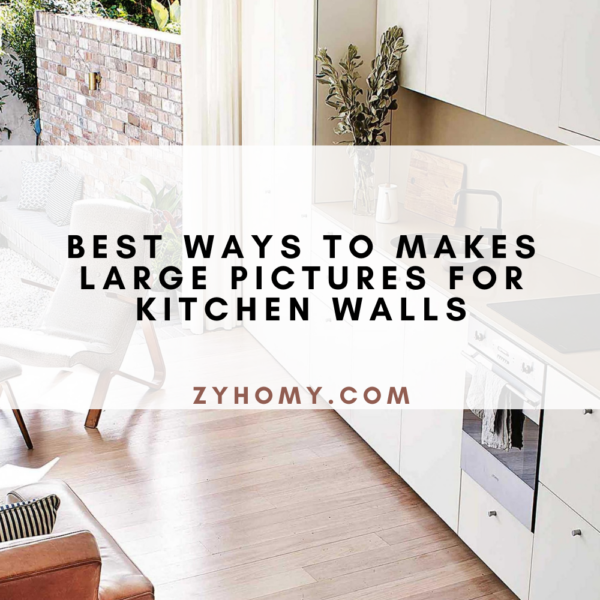 Best Ways To Makes Large Pictures For Kitchen Walls