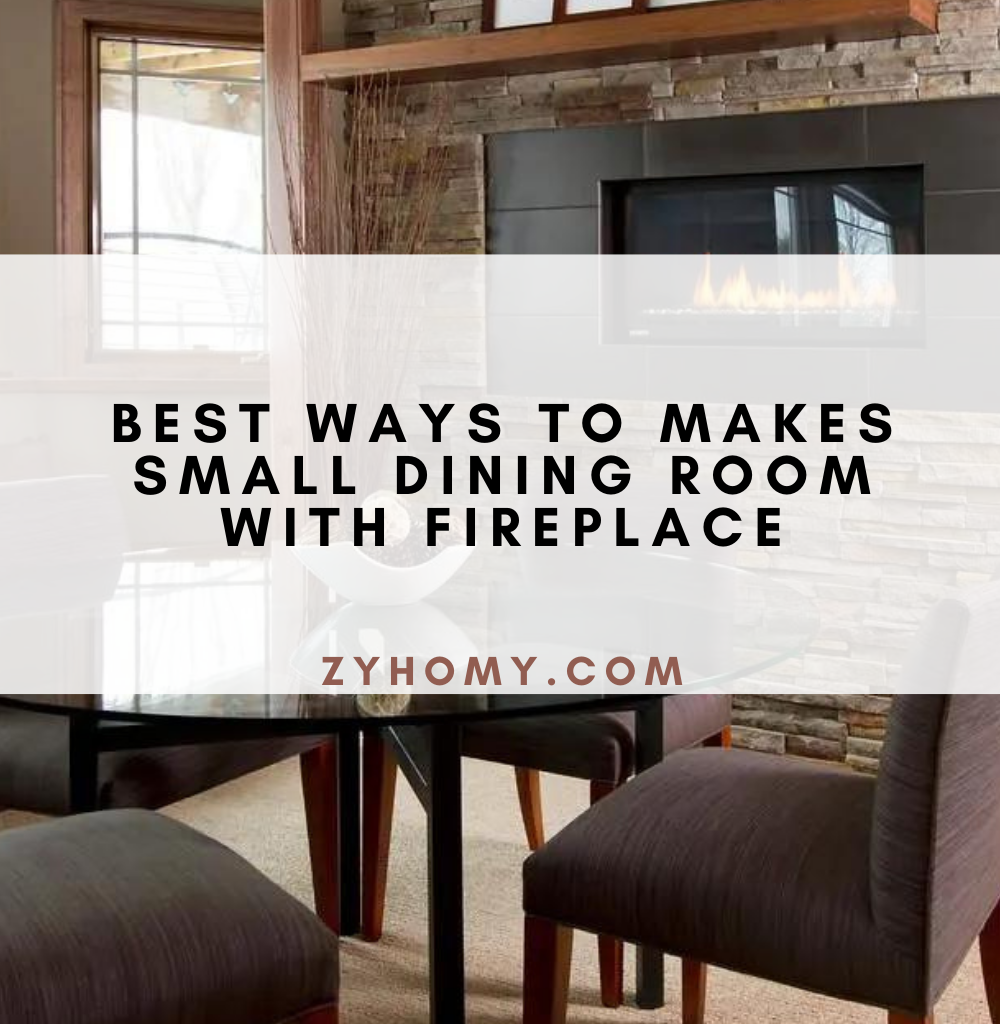 Best ways to makes small dining room with fireplace