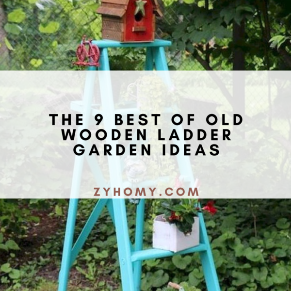 The 9 Best Of Old Wooden Ladder Garden Ideas