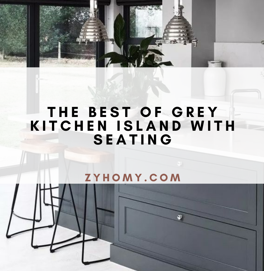 The best of grey kitchen island with seating