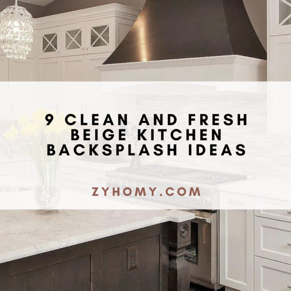 9 Clean and Fresh Beige Kitchen Backsplash Ideas