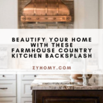 Beautify your home with these farmhouse country kitchen backsplash